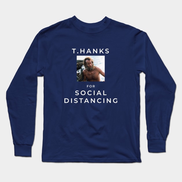 T.Hanks for Social Distancing Long Sleeve T-Shirt by BodinStreet